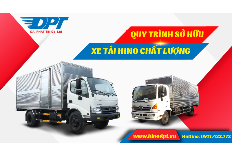 QUY TRÌNH CHỌN LỰA XE TẢI HINO CHẤT LƯỢNG